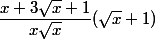 \dfrac{x+3\sqrt x +1}{x\sqrt x} (\sqrt x +1)